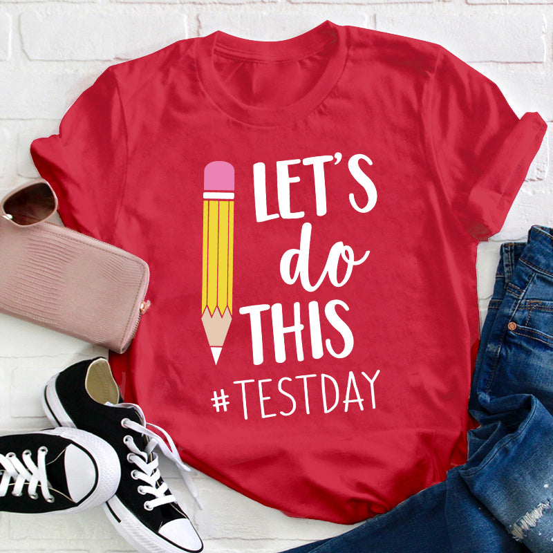 Pencil Let's Do This Test Day Teacher T-Shirt