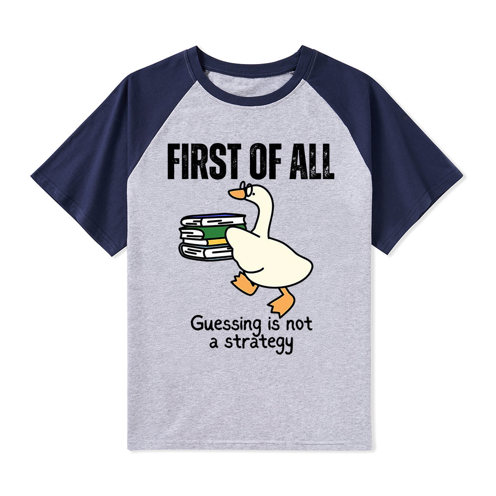 First Of All Guessing Is Not A Strategy Teacher Raglan T-Shirt