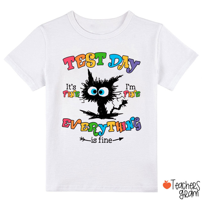 Test Day It's Fine I'm Fine Everything Is Fine Class T-Shirt