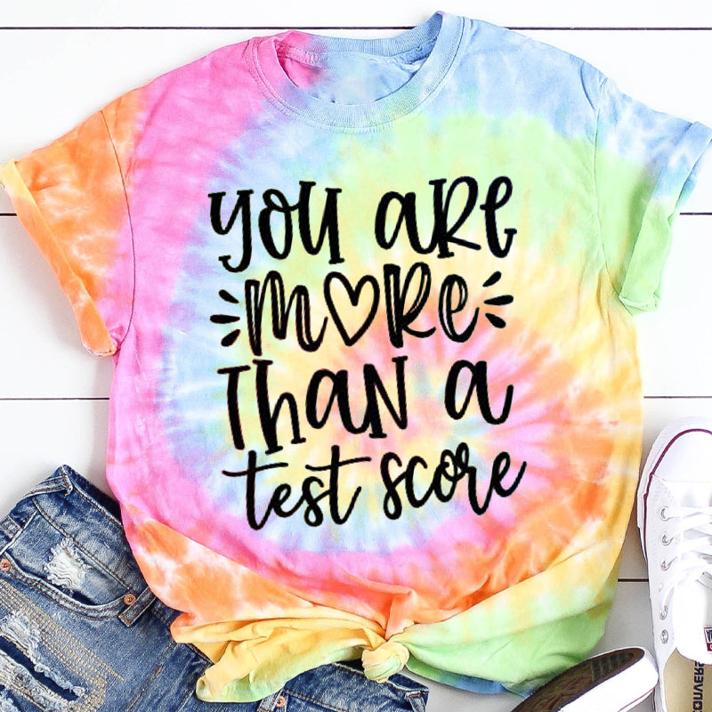 You Are More Than A Test Score Teacher Tie-dye T-Shirt