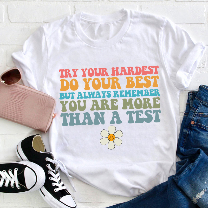 You Are More Than A Test Teacher T-Shirt