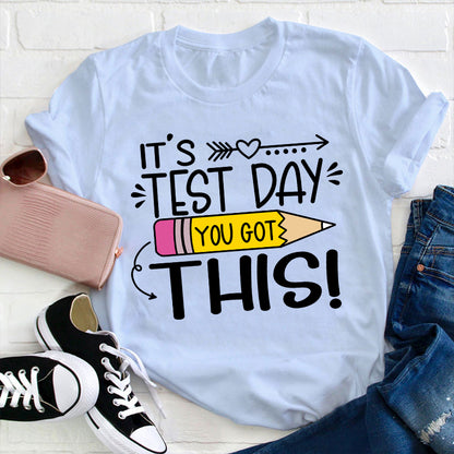 It's Test Day You Got This T-Shirt