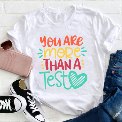 You Are More Than A Test T-Shirt