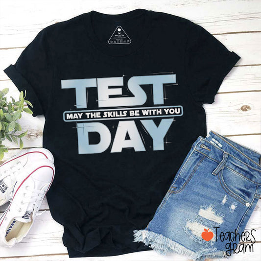 Test Day May The Skills Be With You Teacher T-Shirt