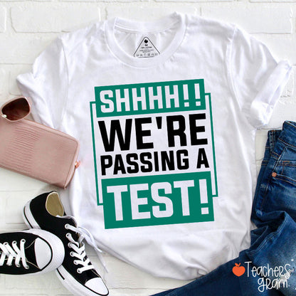 Shhh We're Passing A Test Teacher T-Shirt