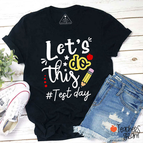 Let's Do This Test Day Teacher T-Shirt
