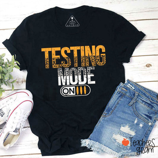 Testing Mode On Teacher T-Shirt