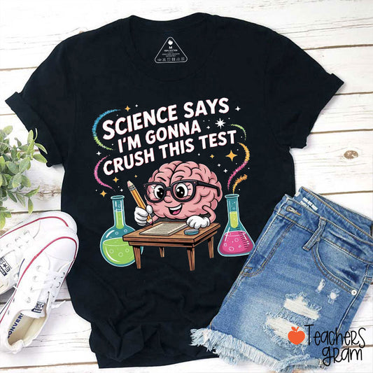 Science Says I'm Gonna Crush This Test Teacher T-Shirt