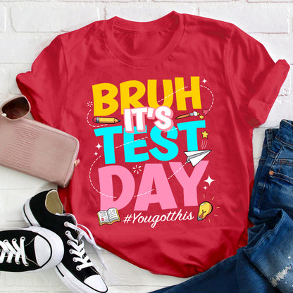 Bruh It's Test Day Teacher T-Shirt
