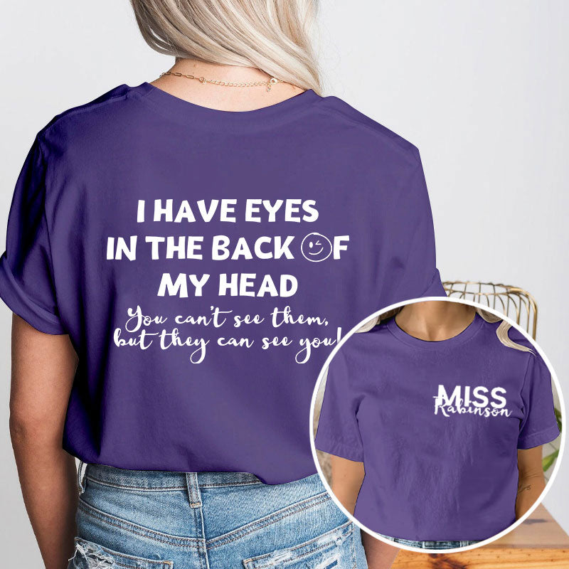 Personalized I Have Eyes In The Back Of My Head Teacher Two Sided T-Shirt