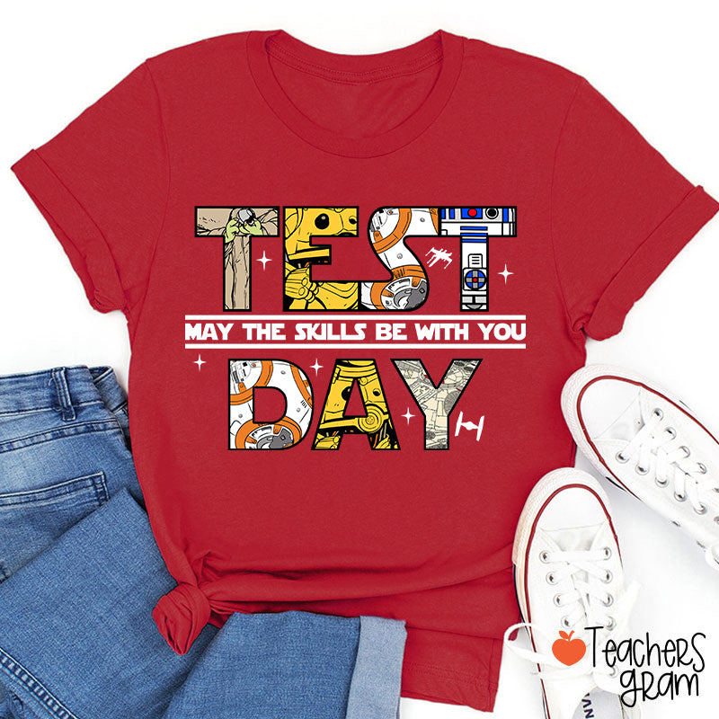 Test Day May The Skills Be With You Teacher T-Shirt