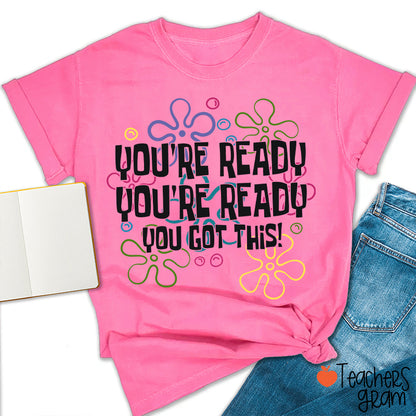 You're Ready You're Ready You Got This Teacher T-Shirt