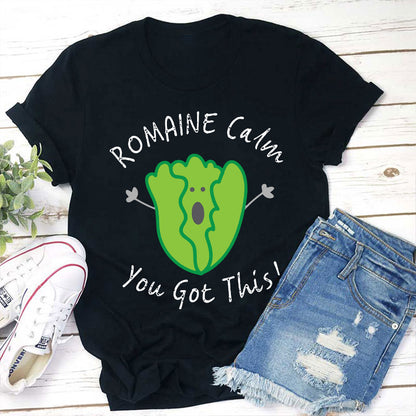 Romaine Calm You Got This T-Shirt