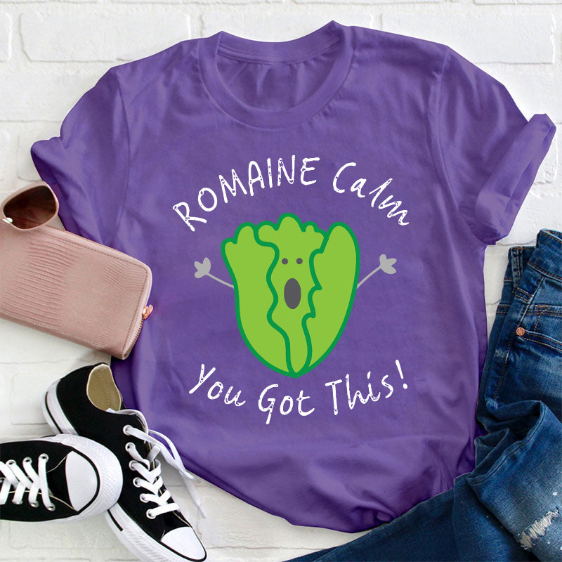 Romaine Calm You Got This T-Shirt