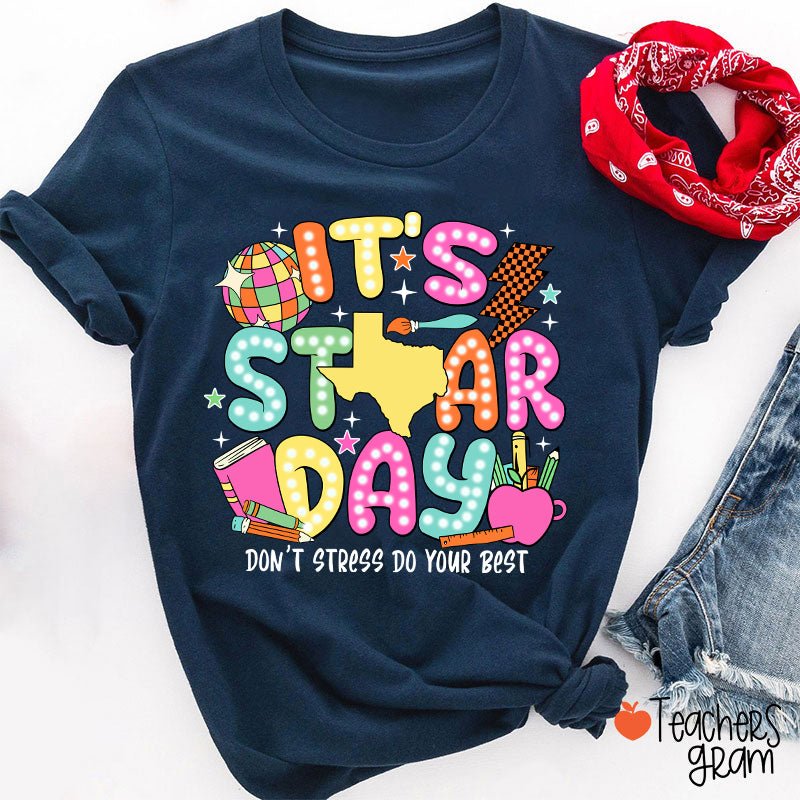 It's Staar Day Don't Stress Do Your Best Teacher T-Shirt