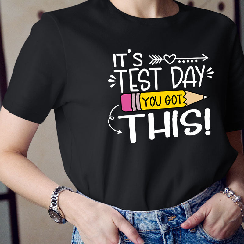 It's Test Day You Got This T-Shirt