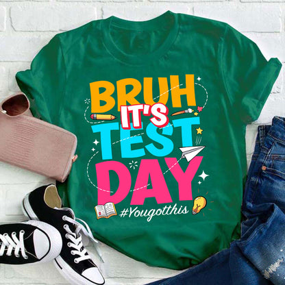 Bruh It's Test Day Teacher T-Shirt