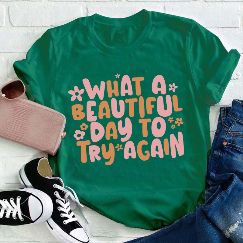 What A Beautiful Day To Try Again Teacher T-Shirt