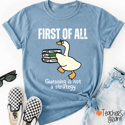 First Of All Guessing Is Not A Strategy Teacher T-Shirt