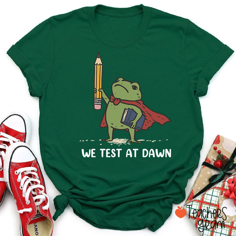 We Test At Dawn Frog Teacher T-Shirt