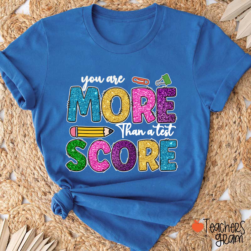 You Are More Than A Test Score Teacher T-Shirt
