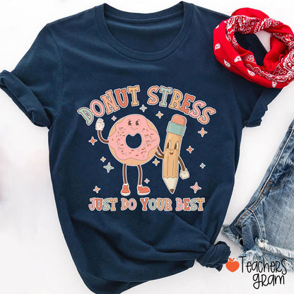 Donut Stress Just Do Your Best Teacher T-Shirt