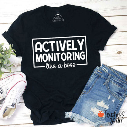 Actively Monitoring Like A Boss Teacher T-Shirt