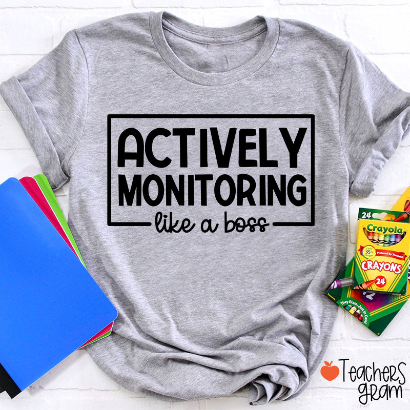 Actively Monitoring Like A Boss Teacher T-Shirt