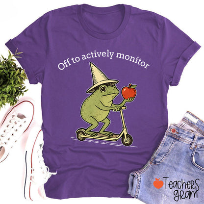 Off To Actively Monitor Teacher T-Shirt