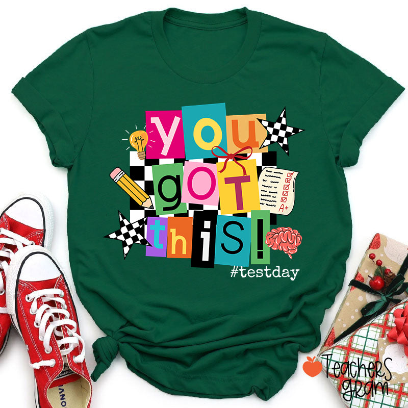 You Got This State Testing Teacher T-Shirt