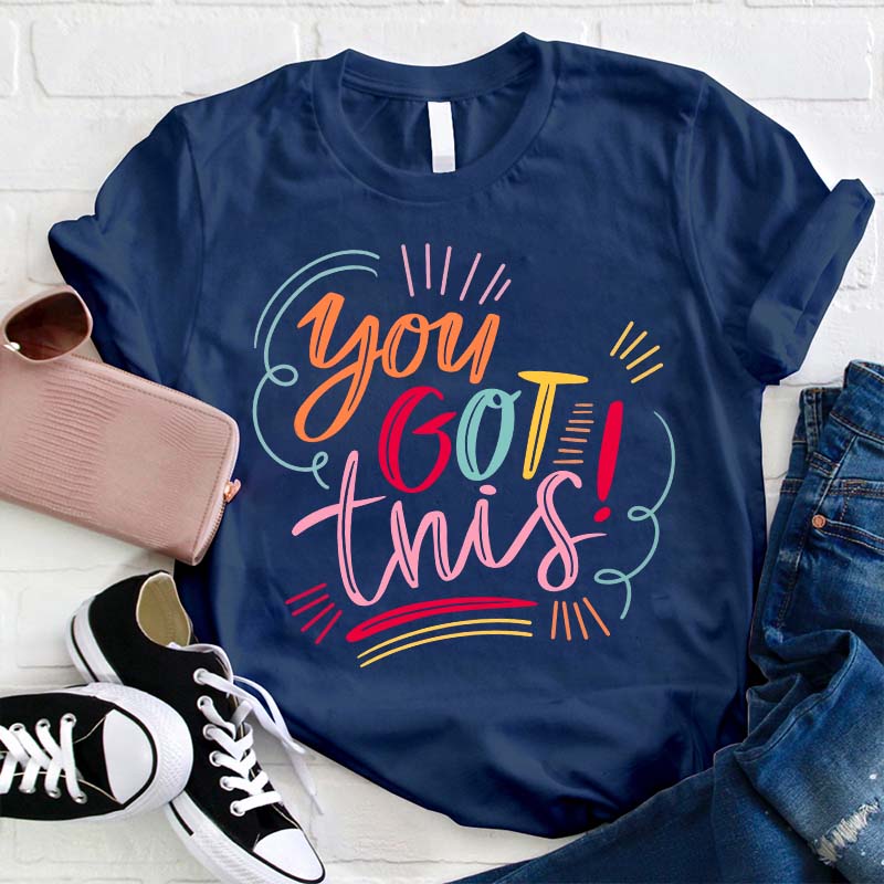 You Got This Teacher T-Shirt