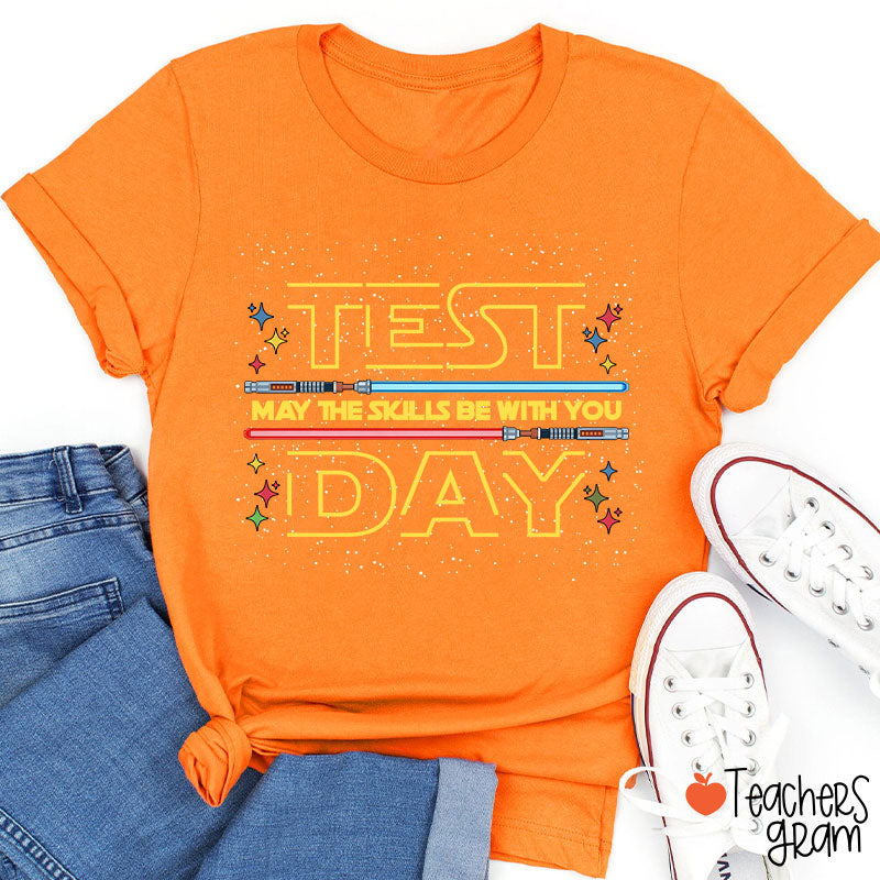 Test Day May The Skills Be With You Teacher T-Shirt
