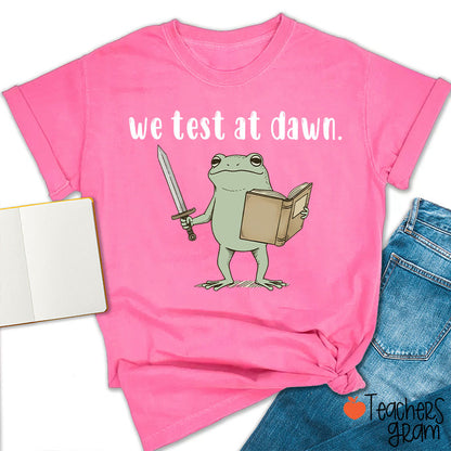We Test At Dawn Teacher T-Shirt