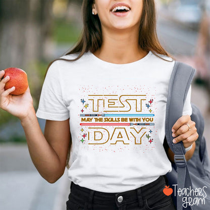 Test Day May The Skills Be With You Teacher T-Shirt