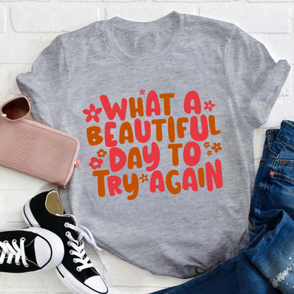 What A Beautiful Day To Try Again Teacher T-Shirt