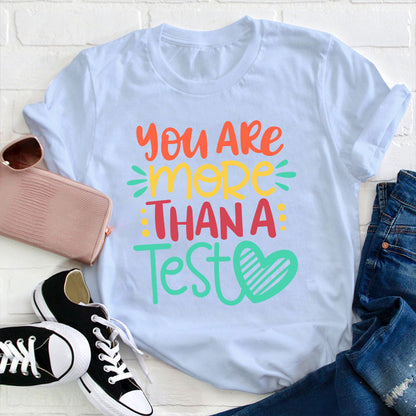 You Are More Than A Test T-Shirt