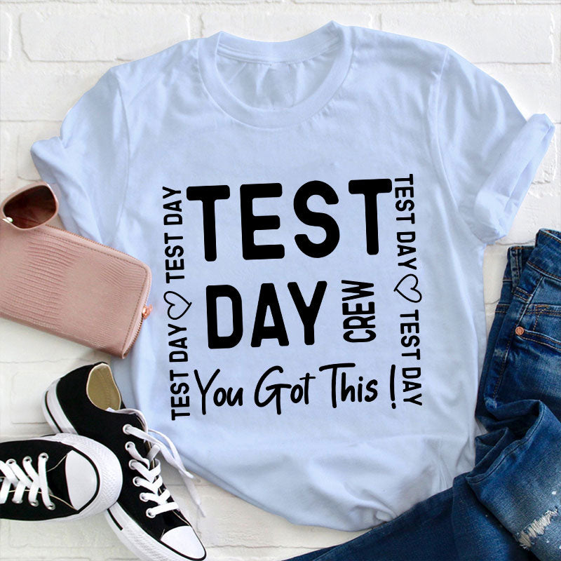 Test Day Crew You Got It Teacher T-Shirt