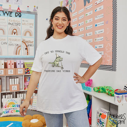 Off To Uphold The Testing Day Vibes Teacher T-Shirt