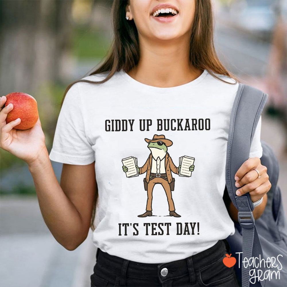 Giddy Up Buckaroo It's Test Day Teacher T-Shirt