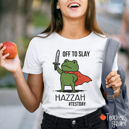 Off To Slay Hazzah Test Day Teacher T-Shirt