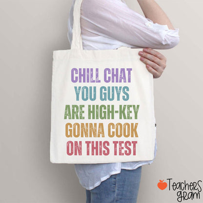 Chill Chat You Guys Are High-Key Gonna Cook On This Test Teacher Tote Bag