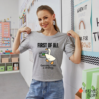 First Of All Guessing Is Not A Strategy Teacher T-Shirt