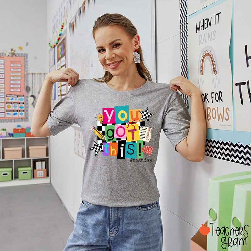 You Got This State Testing Teacher T-Shirt