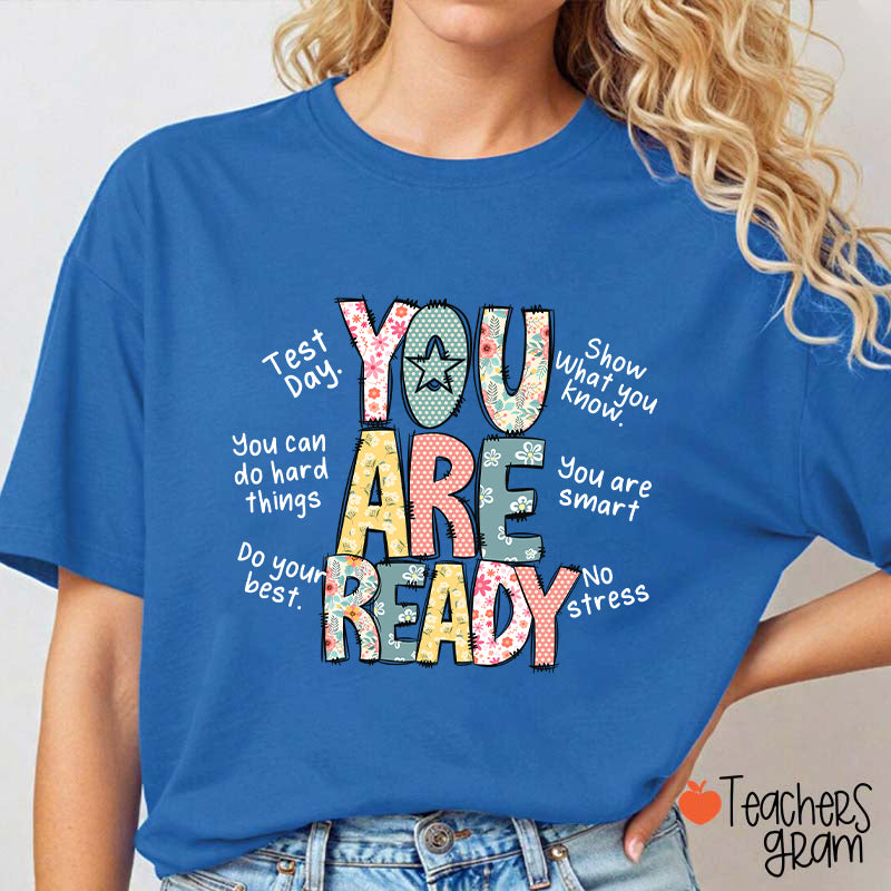 You Are Ready Test Day Teacher T-Shirt