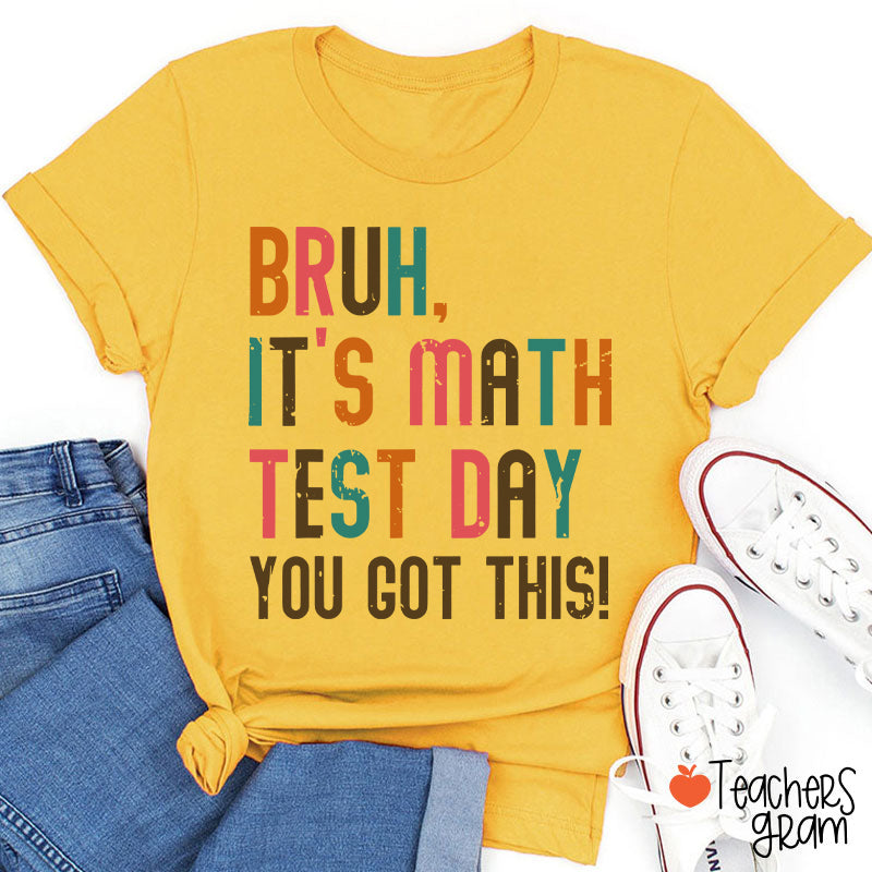 Personalized Suject Bruh It's Test Day You Got This Teacher T-Shirt