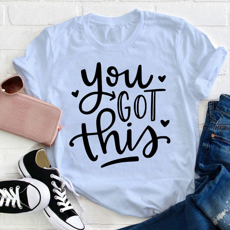 You Got This Teacher T-Shirt