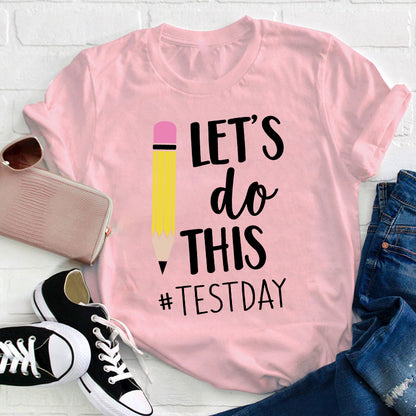 Pencil Let's Do This Test Day Teacher T-Shirt