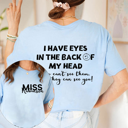 Personalized I Have Eyes In The Back Of My Head Teacher Two Sided T-Shirt