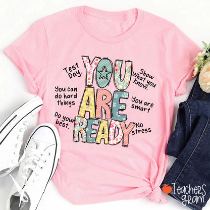 You Are Ready Test Day Teacher T-Shirt