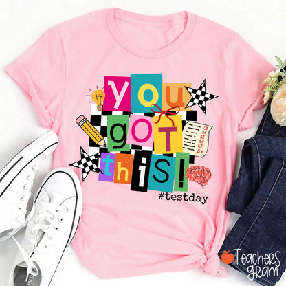 You Got This State Testing Teacher T-Shirt